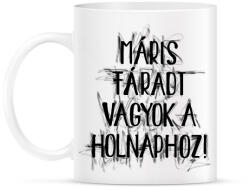 printfashion Máris fáradt vagyok a holnaphoz - Bögre - Fehér (16663593)