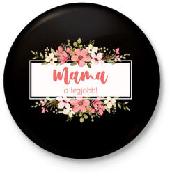 printfashion Mama a legjobb! - Virágos - Kitűző, hűtőmágnes - Fekete (6609589)