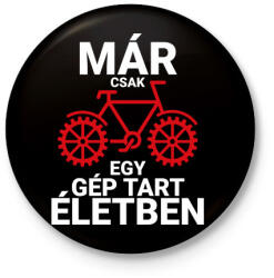 printfashion Már csak egy gép tart életben - Kerékpáros - Kitűző, hűtőmágnes - Fekete (4151970)