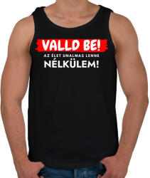 printfashion Valld be! Az élet unalmas lenne nélkülem - vicces feliratos póló - Férfi atléta - Fekete (12014557)