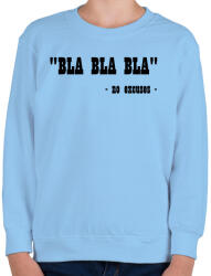 printfashion BLA BLA BLA" - nincs kifogás - Gyerek pulóver - Világoskék (1357330)