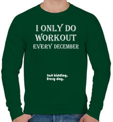 printfashion Csak decemberben megyek edzeni. Vicceltem, minden nap. - Férfi pulóver - Sötétzöld (1275141)