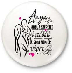 printfashion Anya: ahol a szeretet kezdődik és soha nem ér véget - Kitűző, hűtőmágnes - Fehér (16737448)