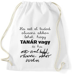 printfashion Ha ezt el tudod olvasni akkor lehet, hogy tanár vagy, de ha ezt is, akkor biztos - Sportzsák, Tornazsák - Fehér (16550265)