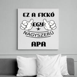 printfashion Ez a fickó egy nagyszerű apa - Vászonkép - Fehér (13183447)