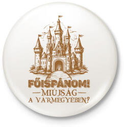 printfashion Főispánom miújság a vármegyében? - Kitűző, hűtőmágnes - Fehér (16275904)