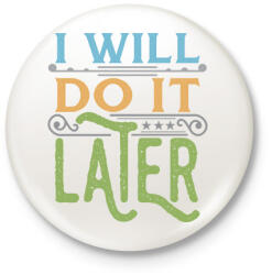 printfashion Do it later - Kitűző, hűtőmágnes - Fehér (3076603)
