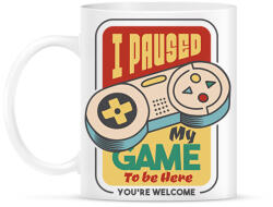 printfashion I paused my game to be here - Bögre - Fehér (13937244)