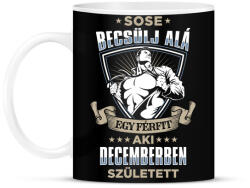 printfashion Sose becsülj alá, decemberben születtem - Bögre - Fekete (3591926)