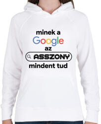 printfashion Minek a google az asszony mindent tud - Női kapucnis pulóver - Fehér (16391573)
