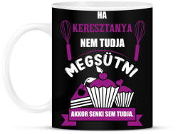 printfashion Ha Keresztanya nem tudja megsütni, akkor senki sem tudja. - Bögre - Fekete (16404169)