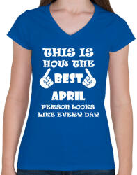 printfashion Így néz ki a legjobb áprilisi születésű személy minden nap - Női V-nyakú póló - Királykék (1394726)