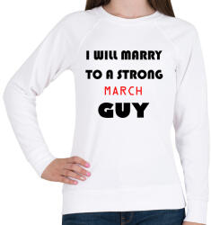 printfashion Egy erős márciusi pasihoz fogok hozzá menni - Női pulóver - Fehér (1382132)