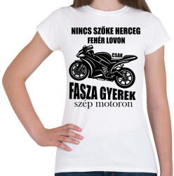 printfashion Nincs szőke herceg fehér lovon csak fasza gyerek szép motoron - Női póló - Fehér (7620700)