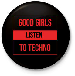 printfashion Good girls lsiten techno - Kitűző, hűtőmágnes - Fekete (3102879)