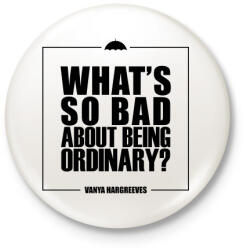 printfashion Being ordinary - Kitűző, hűtőmágnes - Fehér (4283128)