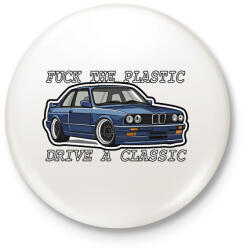 printfashion Fuck The Plastic Drive A Classic - Kitűző, hűtőmágnes - Fehér (16775709)