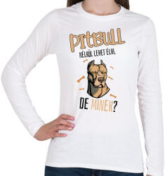 printfashion Lehet élni, de minek? - Pitbull - Női hosszú ujjú póló - Fehér (5457140)