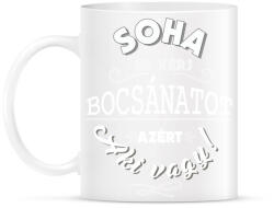 printfashion Soha ne kérj bocsánatot azért, aki vagy. - Bögre - Fehér (788895)