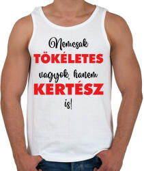 printfashion Nem csak tökéletes vagyok, hanem kertész is! - Férfi atléta - Fehér (6979834)