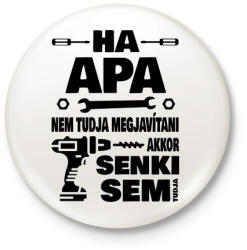 printfashion Ha apa nem tudja megjavítani - Kitűző, hűtőmágnes - Fehér (3904517)