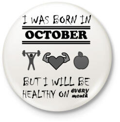 printfashion Októberben születtem de minden hónapban egészségesen élek - Kitűző, hűtőmágnes - Fehér (3079774)