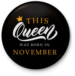 printfashion THIS QUEEN WAS BORN IN NOVEMBER - Kitűző, hűtőmágnes - Fekete (5496512)