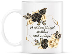 printfashion Tökéletes feleség szülinapja április - Bögre - Fehér (3845016)