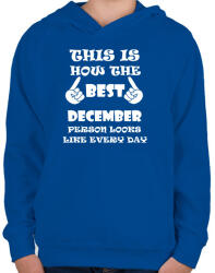 printfashion Így néz ki a legjobb decemberi születésű személy minden nap - Gyerek kapucnis pulóver - Királykék (1384651)