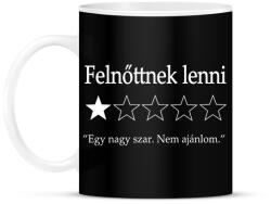 printfashion Felnőttnek lenni. . . "Egy nagy szar. Nem ajánlom. " - Bögre - Fekete (16475973)