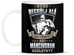 printfashion Sose becsülj alá, márciusban születtem - Bögre - Fekete (3590495)