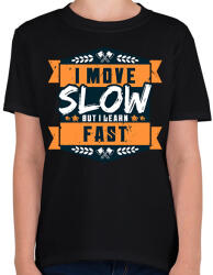 printfashion I move slow but i learn fast - Gyerek póló - Fekete (13987336)
