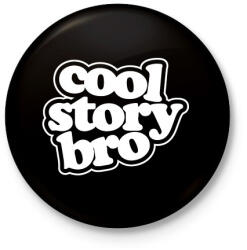 printfashion Cool Story Bro - Kitűző, hűtőmágnes - Fekete (3101009)