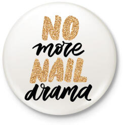 printfashion No more nail drama - Kitűző, hűtőmágnes - Fehér (6559415)