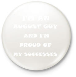 printfashion Augusztusi vagyok és büszke vagyok a sikereimre - Kitűző, hűtőmágnes - Fehér (3079743)