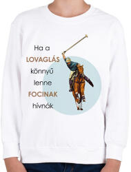 printfashion Ha a lovaglás könnyű lenne - Gyerek pulóver - Fehér (6320494)