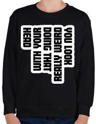 printfashion You look really weird - Gyerek pulóver - Fekete (16667708)