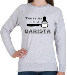 printfashion Trust Me I'm a BARISTA - Női pulóver - Sport szürke (253925)