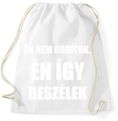 printfashion Én nem ordítok én így beszélek - Sportzsák, Tornazsák - Fehér (13114663)