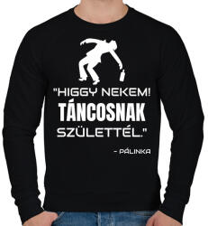 printfashion TÁNCOSNAK SZÜLETTÉL - PÁLINKA - Férfi pulóver - Fekete (11504188)