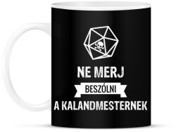 printfashion Ne merj beszólni a kalandmesternek! - Bögre - Fekete (2764463)