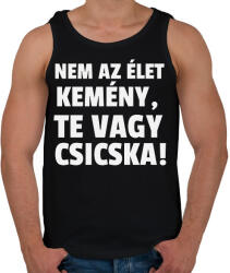 printfashion Nem az élet kemény, te vagy csicska! - Férfi atléta - Fekete (10917322)