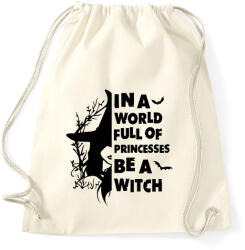 printfashion In a world full of Princess be a Witch - Sportzsák, Tornazsák - Natúr (16816845)