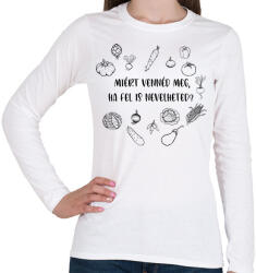 printfashion Miért vennéd meg - kertészkedés - Női hosszú ujjú póló - Fehér (6978508)