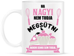 printfashion Ha Nagyi nem tudja megsütni, akkor senki sem tudja. - Bögre - Fehér (16402436)