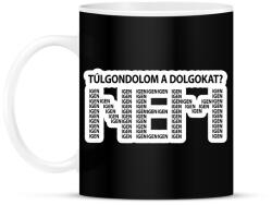 printfashion Túlgondolom a dolgokat? NEM igenigenigen - Bögre - Fekete (16633979)