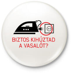 printfashion biztos kihúztad a vasalót? - Kitűző, hűtőmágnes - Fehér (3075884)