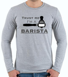 printfashion Trust Me I'm a BARISTA - Férfi hosszú ujjú póló - Sport szürke (253870)