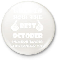 printfashion Így néz ki a legjobb októberi születésű személy minden nap - Kitűző, hűtőmágnes - Fehér (3079776)