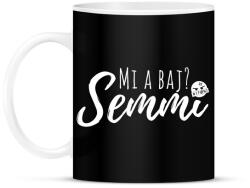 printfashion Mi a baj? Semmi - Vicces feliratos ajándék ötlet párodnak - Bögre - Fekete (12041178)